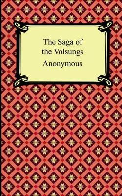 The Saga of the Volsungs by Anonymous 9781420926668