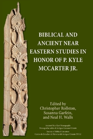 Biblical and Ancient Near Eastern Studies in Honor of P. Kyle McCarter Jr. by Christopher Rollston 9781628374056