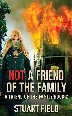 Not A Friend Of The Family by Stuart Field 9784824172044