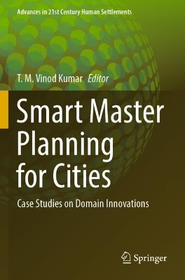 Smart Master Planning for Cities: Case Studies on Domain Innovations by T. M. Vinod Kumar 9789811923883