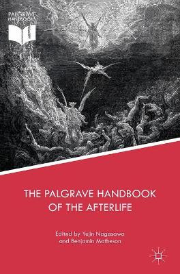 The Palgrave Handbook of the Afterlife by Yujin Nagasawa 9781349695188
