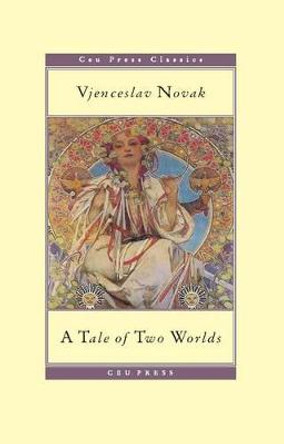 A Tale of Two Worlds by Vjenceslav Novak