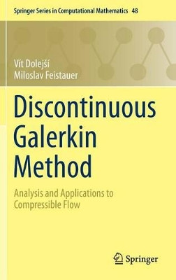Discontinuous Galerkin Method: Analysis and Applications to Compressible Flow by Vit Dolejsi 9783319192666