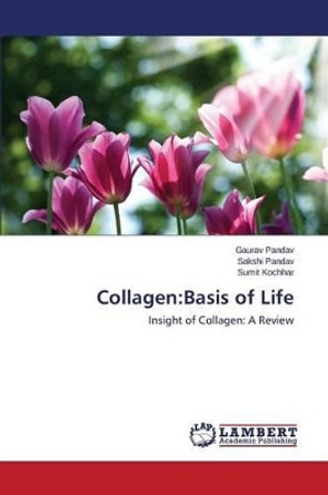 Collagen: Basis of Life by Pandav Gaurav 9783659742606