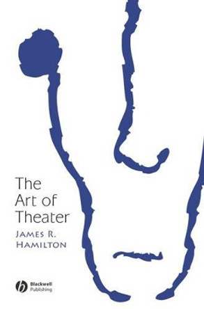 The Art of Theater by James R. Hamilton 9781405113533