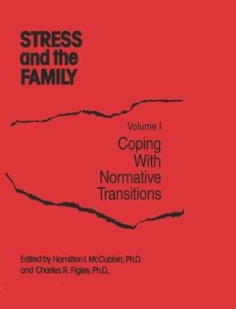 Stress And The Family: Coping With Normative Transitions by Charles R. Figley