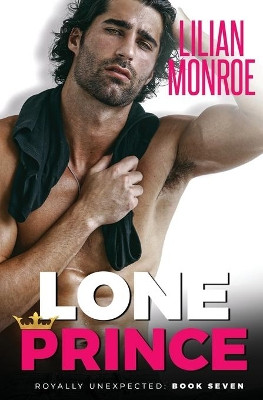 Lone Prince: An Accidental Pregnancy Romance by Lilian Monroe 9781922457189