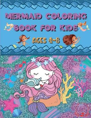 Mermaid Coloring Book: For Kids Ages 4-8 Amazing and Cute Unique Drawings to Color for Mermaid Lovers by Steven Cottontail Manor 9786069612255