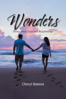 Wonders: Poems about Love and Relationships by Cheryl Batavia 9781990695506