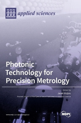Photonic Technology for Precision Metrology by Jacek Wojtas 9783036544939