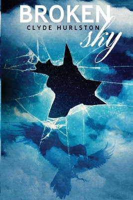 Broken Sky by Clyde Hurlston 9781736342732