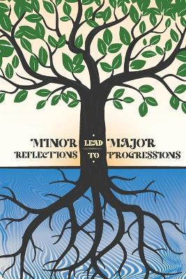 Minor Reflections Lead to Major Progressions by Jacqueline F Minor 9781737026815