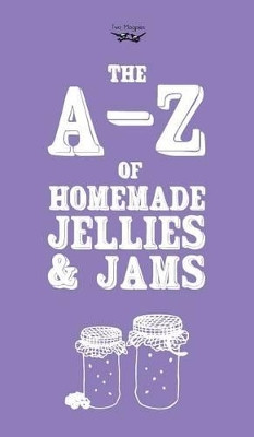 A-Z of Homemade Jellies and Jams by Two Magpies Publishing 9781473320550