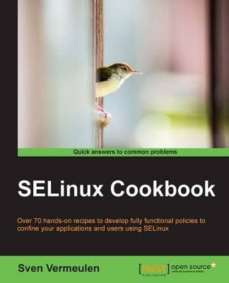 SELinux Cookbook by Sven Vermeulen 9781783989669