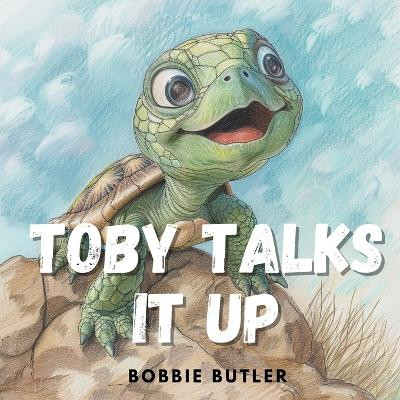 Toby Talks it UP by Bobbie Butler 9781923230019
