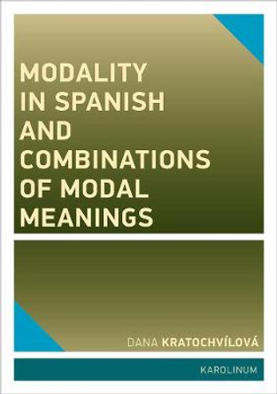Modality in Spanish and Combinations of Modal Meanings by Dana Kratochvilova