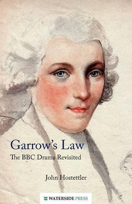 Garrow's Law: The BBC Drama Revisited by John Hostettler 9781904380900