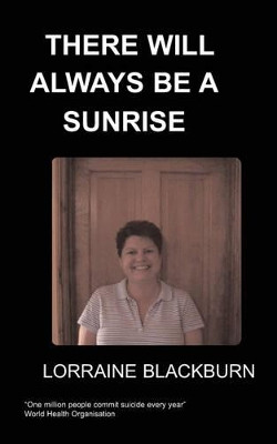 There Will Always be a Sunrise by Lorraine Blackburn 9781847471130