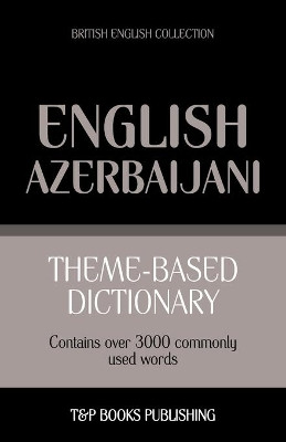Theme-based dictionary British English-Azerbaijani - 3000 words by Andrey Taranov 9781784001926