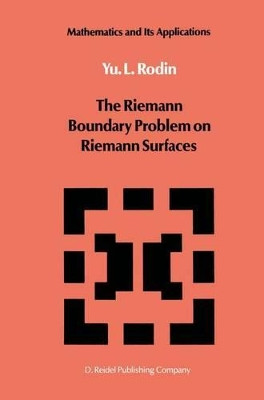 The Riemann Boundary Problem on Riemann Surfaces by Y. L. Rodin 9789027726537