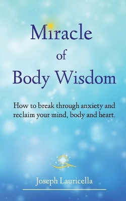 Miracle of Body Wisdom by Joseph Lauricella 9798988246701