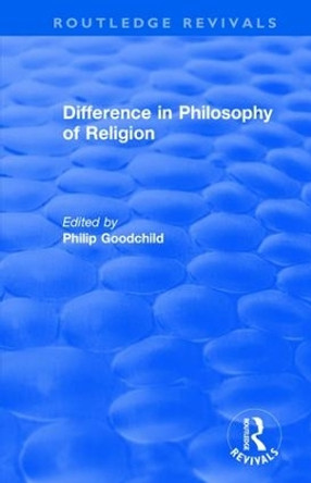 Difference in Philosophy of Religion by Philip Goodchild 9781138742529