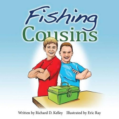Fishing Cousins by Richard D Kelley 9781480830004