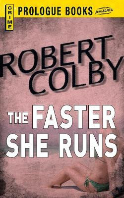 The Faster She Runs by Robert Colby 9781440558030