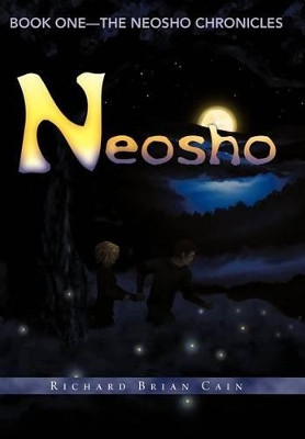 Neosho: Book One - The Neosho Chronicles by Richard Brian Cain 9781449745332
