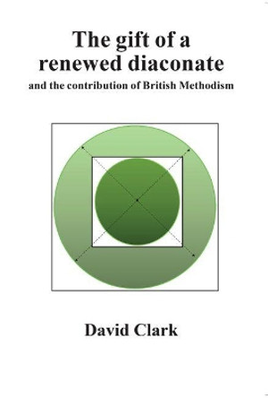 The Gift of a Renewed Diaconate by David  Clark 9781784566111