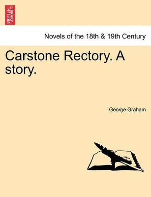 Carstone Rectory. a Story. by Dr George Graham 9781240874828