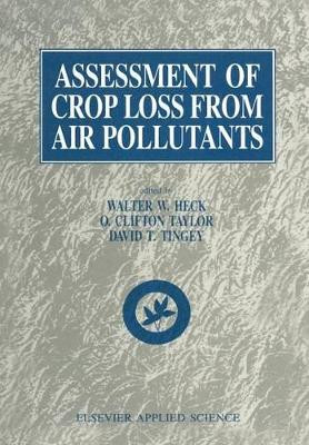 Assessment of Crop Loss From Air Pollutants by W.W. Heck 9789401071093