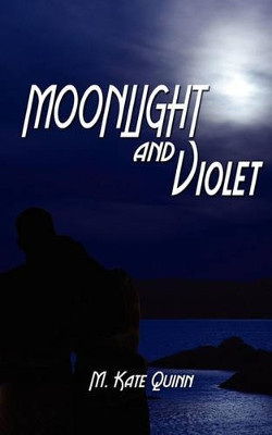 Moonlight and Violet by M Kate Quinn 9781601548900