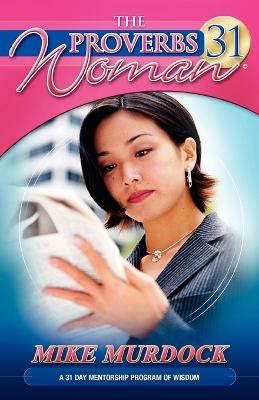 The Proverbs 31 Woman by Mike Murdock 9781563940125