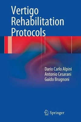 Vertigo Rehabilitation Protocols by Dario Carlo Alpini 9783319054810