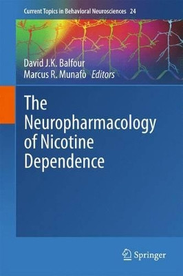 The Neuropharmacology of Nicotine Dependence by David J. K. Balfour 9783319134819