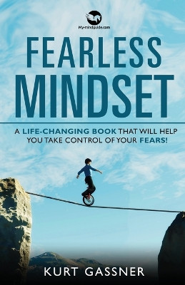 Fearless Mindset: A Life-Changing Book That Will Help You Take Control Of Your Fears! by Kurt Gassner 9783987939228