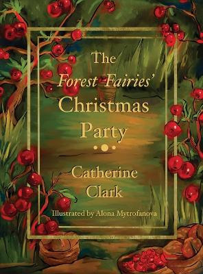 The Forest Fairies' Christmas Party by Catherine Clark 9781662917202