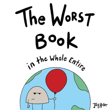 The Worst Book in the Whole Entire World by Joey Acker 9781732745698 The Worst Book in the Whole Entire World by Joey Acker 9781732745698