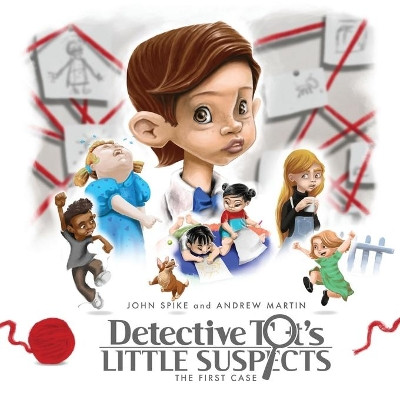 Detective Tot's Little Suspects by John Spike 9781839341335