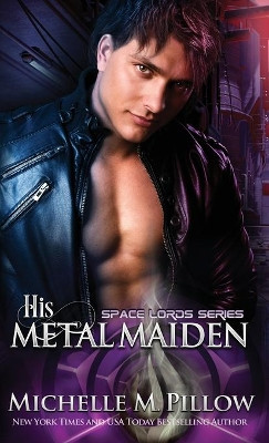 His Metal Maiden: A Qurilixen World Novel by Michelle M Pillow 9781625012739