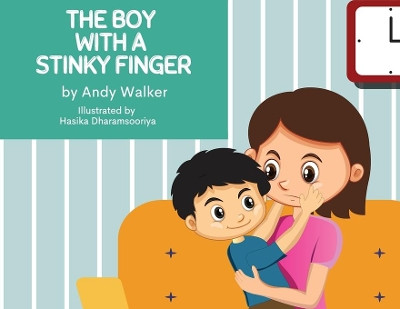 The Boy With The Stinky Finger by Andy Walker 9781777559700