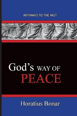 God's Way of Peace: Pathways To The Past by Bonar Horatius 9781951497613