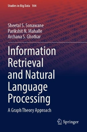 Information Retrieval and Natural Language Processing: A Graph Theory Approach by Sheetal S. Sonawane 9789811699979