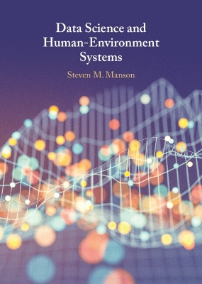Data Science and Human-Environment Systems by Steven M. Manson 9781108486286