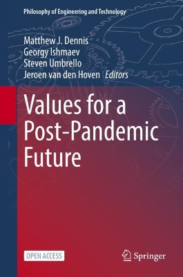 Values for a Post-Pandemic Future: Ethics, Technology, and the 'New Normal' by Jeroen van den Hoven 9783031084232