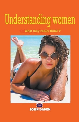 Understanding Women by John Danen 9798201690465