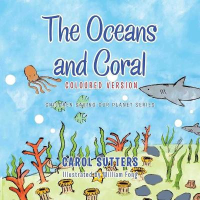 The Oceans and Coral: Coloured Version by Carol Sutters 9781665587952