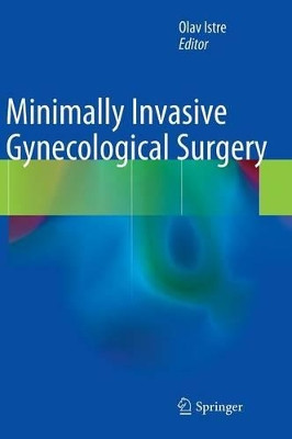Minimally Invasive Gynecological Surgery by Olav Istre 9783662440582