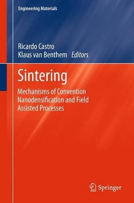 Sintering: Mechanisms of Convention Nanodensification and Field Assisted Processes by Ricardo Castro 9783642430138